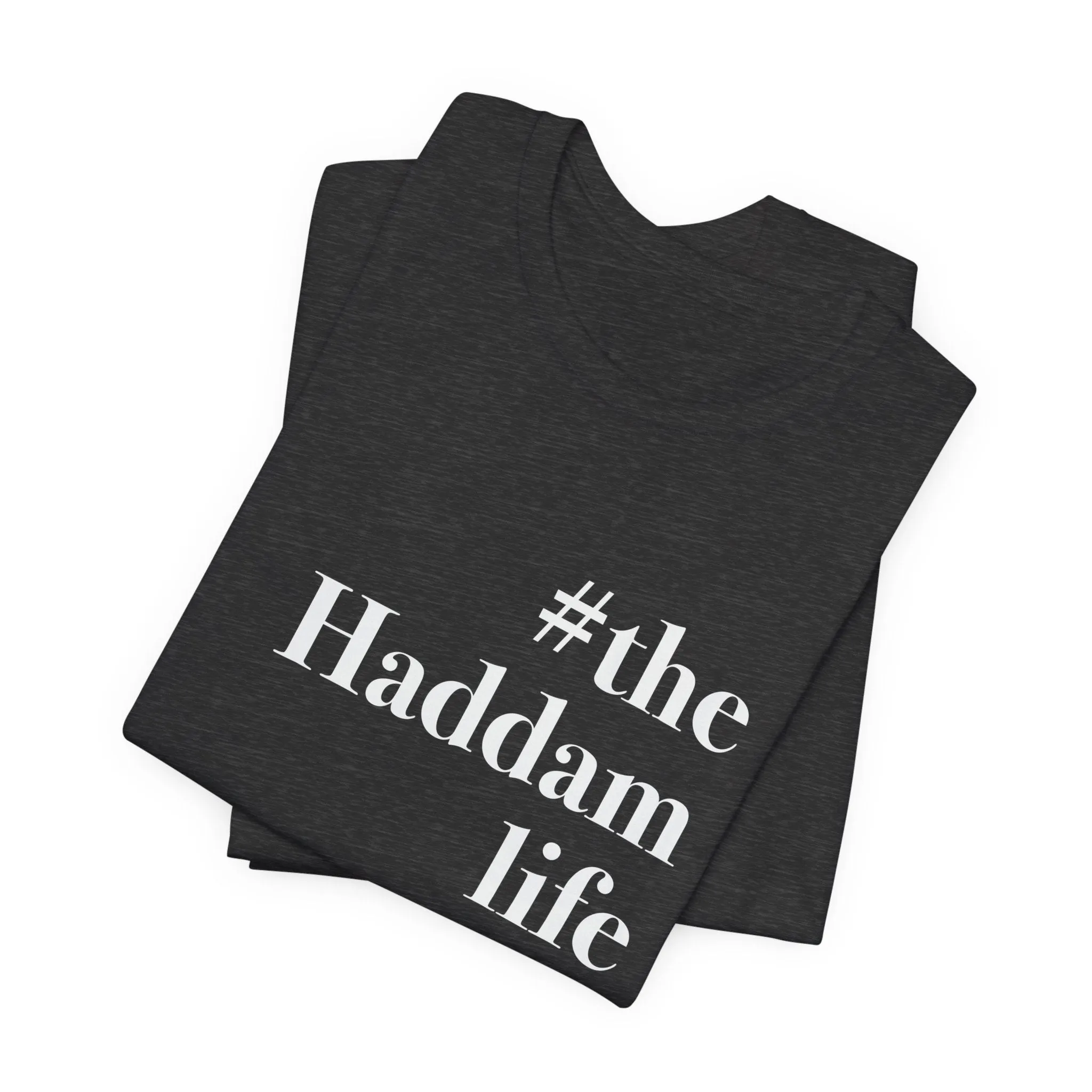 #thehaddamlife Unisex Jersey Short Sleeve Tee