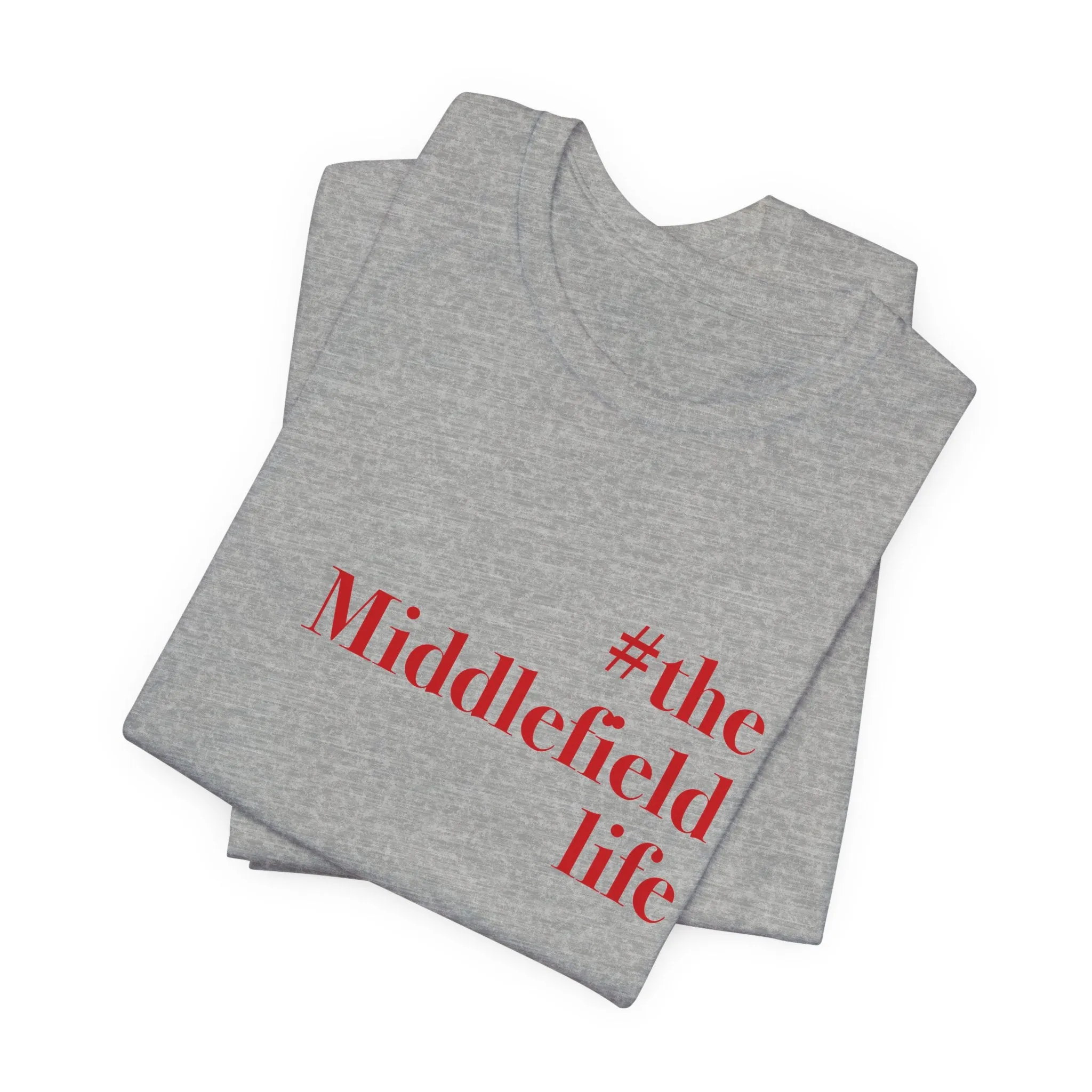 #themiddlefieldlife Unisex Jersey Short Sleeve Tee